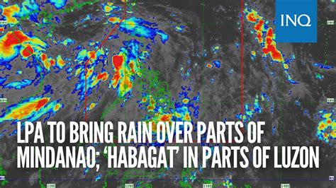 LPA bringing rains over Mindanao .